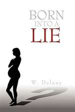 Delany, W: Born Into a Lie