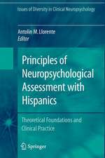 Principles of Neuropsychological Assessment with Hispanics: Theoretical Foundations and Clinical Practice