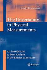 The Uncertainty in Physical Measurements: An Introduction to Data Analysis in the Physics Laboratory