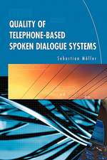 Quality of Telephone-Based Spoken Dialogue Systems