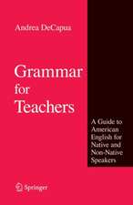 Grammar for Teachers: A Guide to American English for Native and Non-Native Speakers