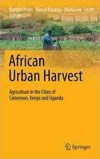 African Urban Harvest: Agriculture in the Cities of Cameroon, Kenya and Uganda