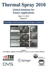 Thermal Spray 2010: Global Solutions for Future Applications: Proceedings of the International Thermal Spray Conference