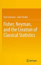 Fisher, Neyman, and the Creation of Classical Statistics