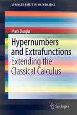 Hypernumbers and Extrafunctions: Extending the Classical Calculus