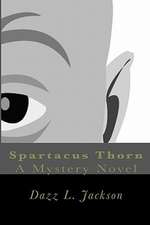 Spartacus Thorn: A Mystery Novel