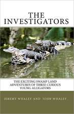 The Investigators: The Exciting Swamp Land Adventures of Three Curious Young Alligators