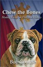 Chew the Bones: Maddog Essays on Philippine History