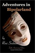 Adventures in Bipolarland: A Novel about Real Life