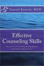 Effective Counseling Skills: The Practical Wording of Therapeutic Statements and Processes