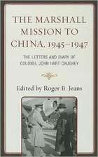 The Marshall Mission to China, 1945-1947