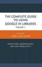 The Complete Guide to Using Google in Libraries