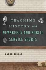 TEACHING HIST W/NEWSREELS & PU