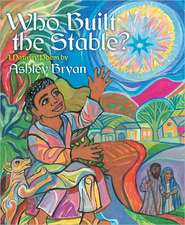 Who Built the Stable?: A Nativity Poem