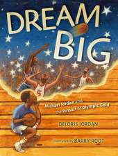 Dream Big: Michael Jordan and the Pursuit of Olympic Gold