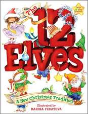 The 12 Elves: A New Christmas Tradition [With 12 Play Elves]