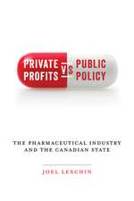 Private Profits Versus Public Policy: The Pharmaceutical Industry and the Canadian State