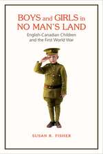 Boys and Girls in No Man's Land: English-Canadian Children and the First World War