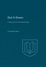 Dot It Down: A Story of Life in the North-West