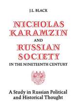 Nicholas Karamzin and Russian Society in the Nineteenth Century: A Study in Russian Political and Historical Thought