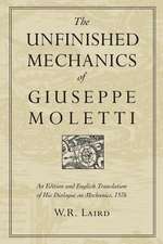 The Unfinished Mechanics of Giuseppe Moletti: An Edition and English Translation of His Dialogue on Mechanics, 1576