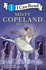 Misty Copeland: Ballet Star: I Can Read Level 1