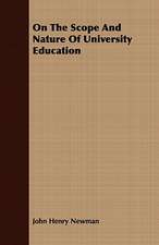 On the Scope and Nature of University Education: Together with His Life and Letters