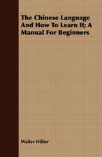 The Chinese Language and How to Learn It; A Manual for Beginners: A Manual of Cooperative Gardening