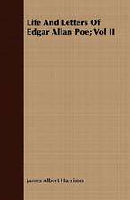 Life and Letters of Edgar Allan Poe; Vol II: Being the Journal of Captain Woodes Rogers, Master Mariner