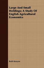 Large and Small Holdings; A Study of English Agricultural Economics: A Play in Four Acts in Verse