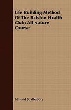 Life Building Method of the Ralston Health Club; All Nature Course: Volume II