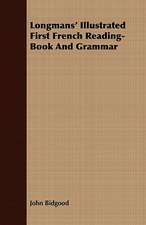 Longmans' Illustrated First French Reading-Book and Grammar: Volume II