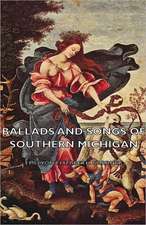 Ballads and Songs of Southern Michigan