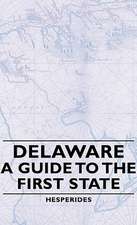 Delaware - A Guide to the First State