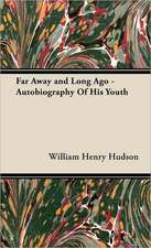 Far Away and Long Ago - Autobiography of His Youth: Embracing Information on the Tools, Materials Appliances and P