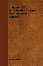 A Manual of Introduction to the New Testament - Volume I: Comprising Concise Directions for Working Metals of All Kinds, Ivory, Bone and Precious Woods; Dyeing, Coloring, and F