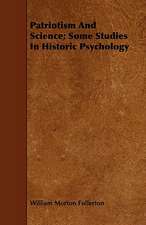 Patriotism and Science; Some Studies in Historic Psychology: A Criticism of the Course of Litterae Humaniores in the University