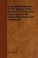 Biographical Sketches of the Signers of the Declaraton of American Independence