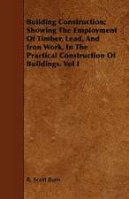 Building Construction; Showing the Employment of Timber, Lead, and Iron Work, in the Practical Construction of Buildings. Vol I: Being a Descriptive Catalogue of the Most Valuable Varieties of the Pear, Apple, Peach, Plum and Cherry, for New-Engla