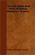 The Irish Sketch Book - Works of William Makepeace Thackery