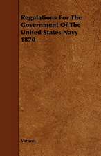 Regulations for the Government of the United States Navy 1870