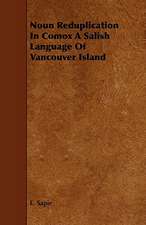 Noun Reduplication in Comox a Salish Language of Vancouver Island: Its Organization and Administration