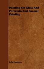 Painting on Glass and Porcelain and Enamel Painting: Its Organization and Administration