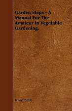 Garden Steps - A Manual for the Amateur in Vegetable Gardening.