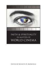 Faith and Spirituality in Masters of World Cinema