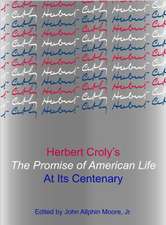 Herbert Crolyas the Promise of American Life at Its Centenary