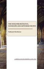 The Dolliver Romance, Fanshawe, Septimius Felton and the Ancestral Footstep