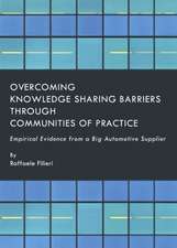 Overcoming Knowledge Sharing Barriers Through Communities of Practice: Empirical Evidence from a Big Automotive Supplier