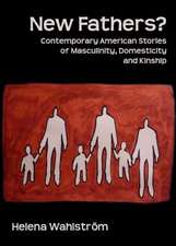 New Fathers? Contemporary American Stories of Masculinity, Domesticity and Kinship