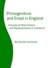 Primogeniture and Entail in England: A Survey of Their History and Representation in Literature